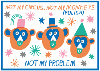 Not my circus-not my monkey--idioms of the world--illustrated by Marcus Oakley